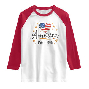 America Heart 250 Years Raglan Shirt US Semiquincentennial Cute Patriotic 1776 to 2026 TS02 White Red Print Your Wear