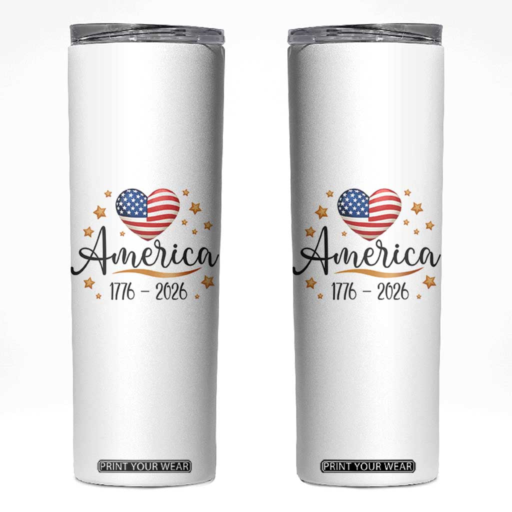 America Heart 250 Years Skinny Tumbler US Semiquincentennial Cute Patriotic 1776 to 2026 TS02 White Print Your Wear