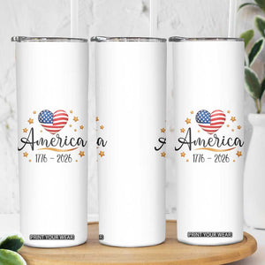 America Heart 250 Years Skinny Tumbler US Semiquincentennial Cute Patriotic 1776 to 2026 TS02 Print Your Wear