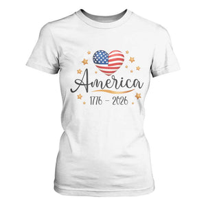 America Heart 250 Years T Shirt For Women US Semiquincentennial Cute Patriotic 1776 to 2026 TS02 White Print Your Wear