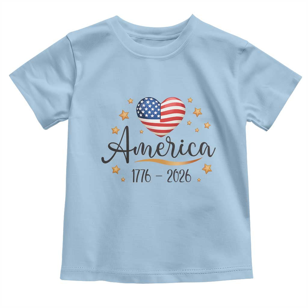 America Heart 250 Years Toddler T Shirt US Semiquincentennial Cute Patriotic 1776 to 2026 TS02 Light Blue Print Your Wear