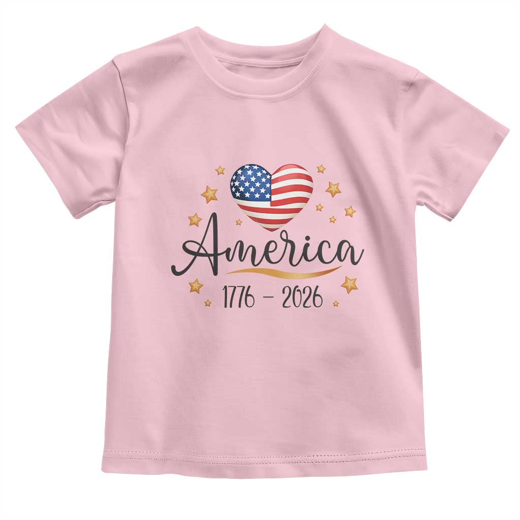 America Heart 250 Years Toddler T Shirt US Semiquincentennial Cute Patriotic 1776 to 2026 TS02 Light Pink Print Your Wear