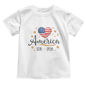 America Heart 250 Years Toddler T Shirt US Semiquincentennial Cute Patriotic 1776 to 2026 TS02 White Print Your Wear
