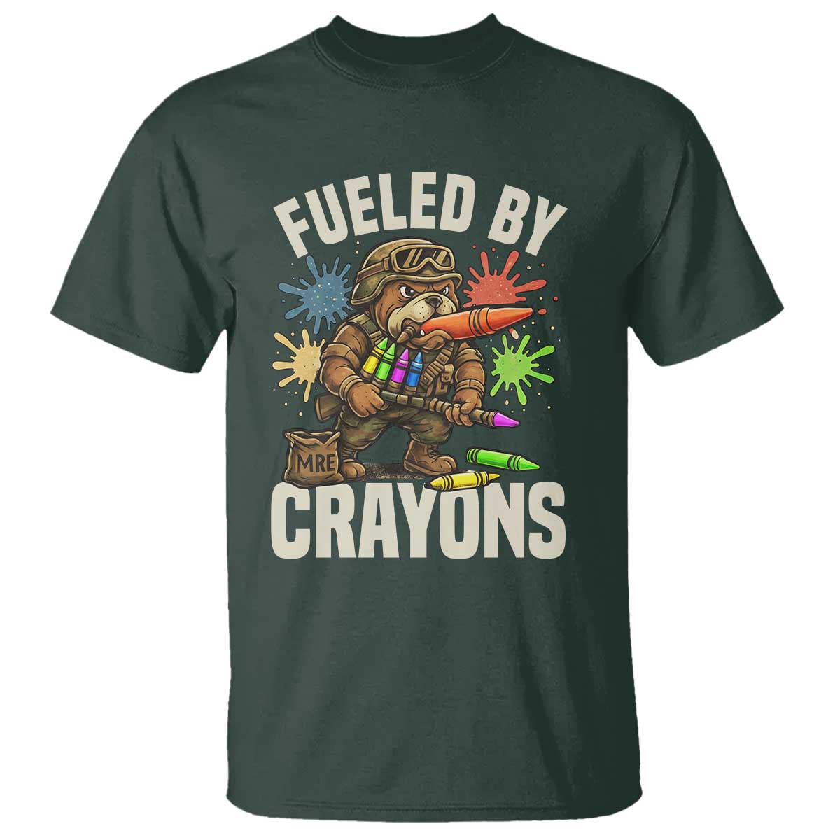 Fueled by Crayons Bulldog Soldier T Shirt Funny Combat Veteran Crayon Launcher TS02 Dark Forest Green Print Your Wear