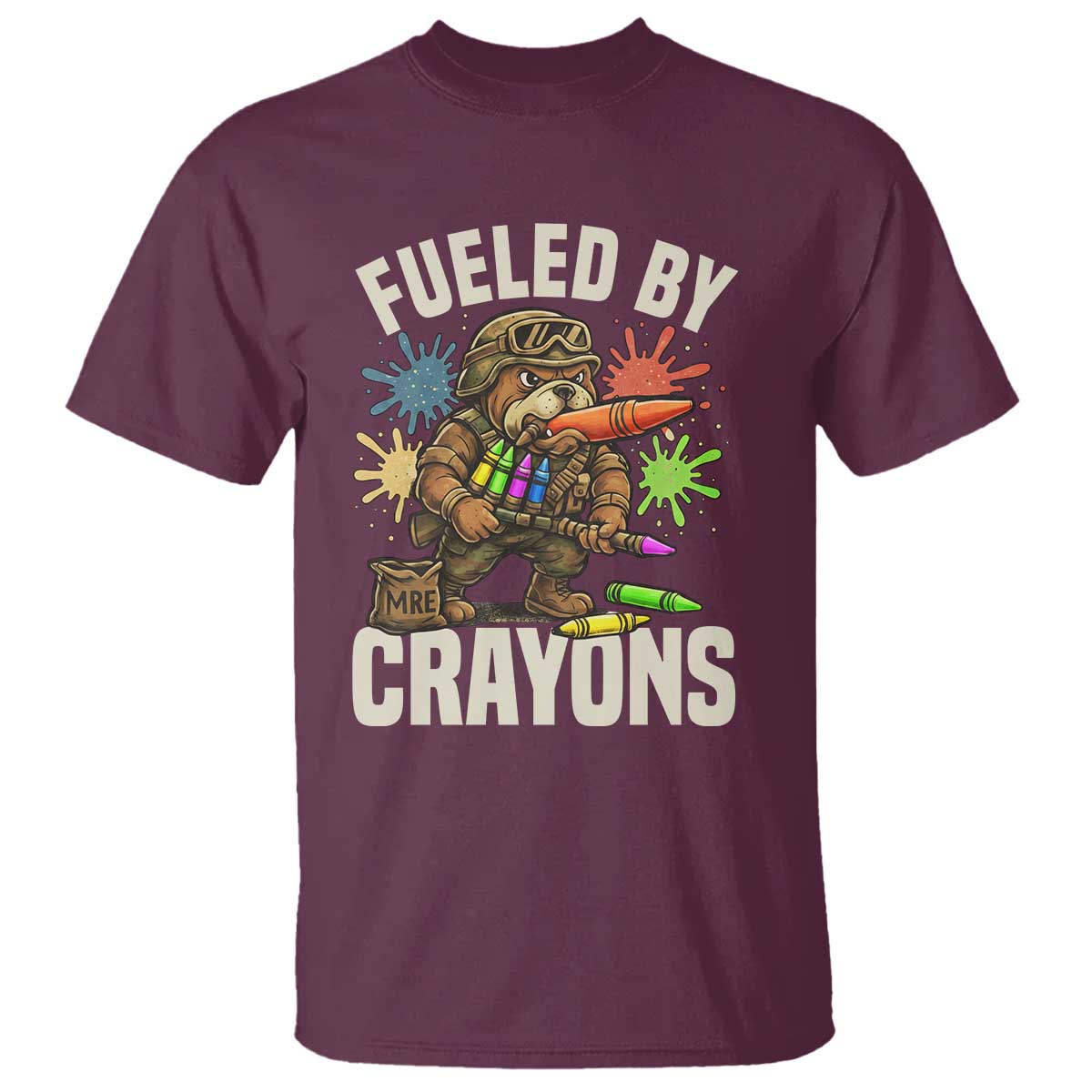 Fueled by Crayons Bulldog Soldier T Shirt Funny Combat Veteran Crayon Launcher TS02 Maroon Print Your Wear