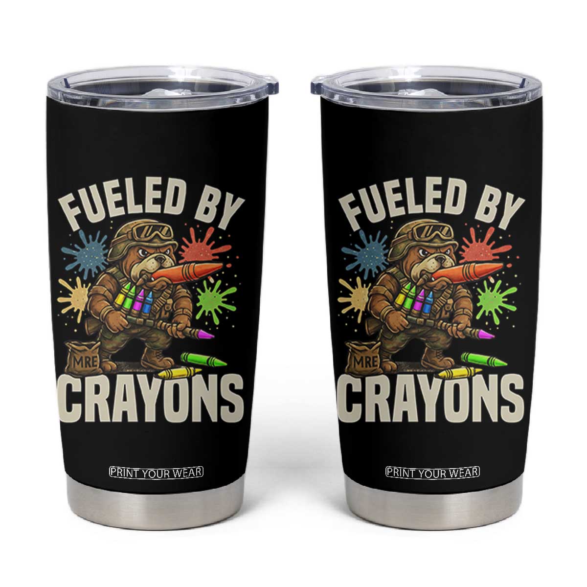 Fueled by Crayons Bulldog Soldier Tumbler Cup Funny Combat Veteran Crayon Launcher TS02 Black Print Your Wear
