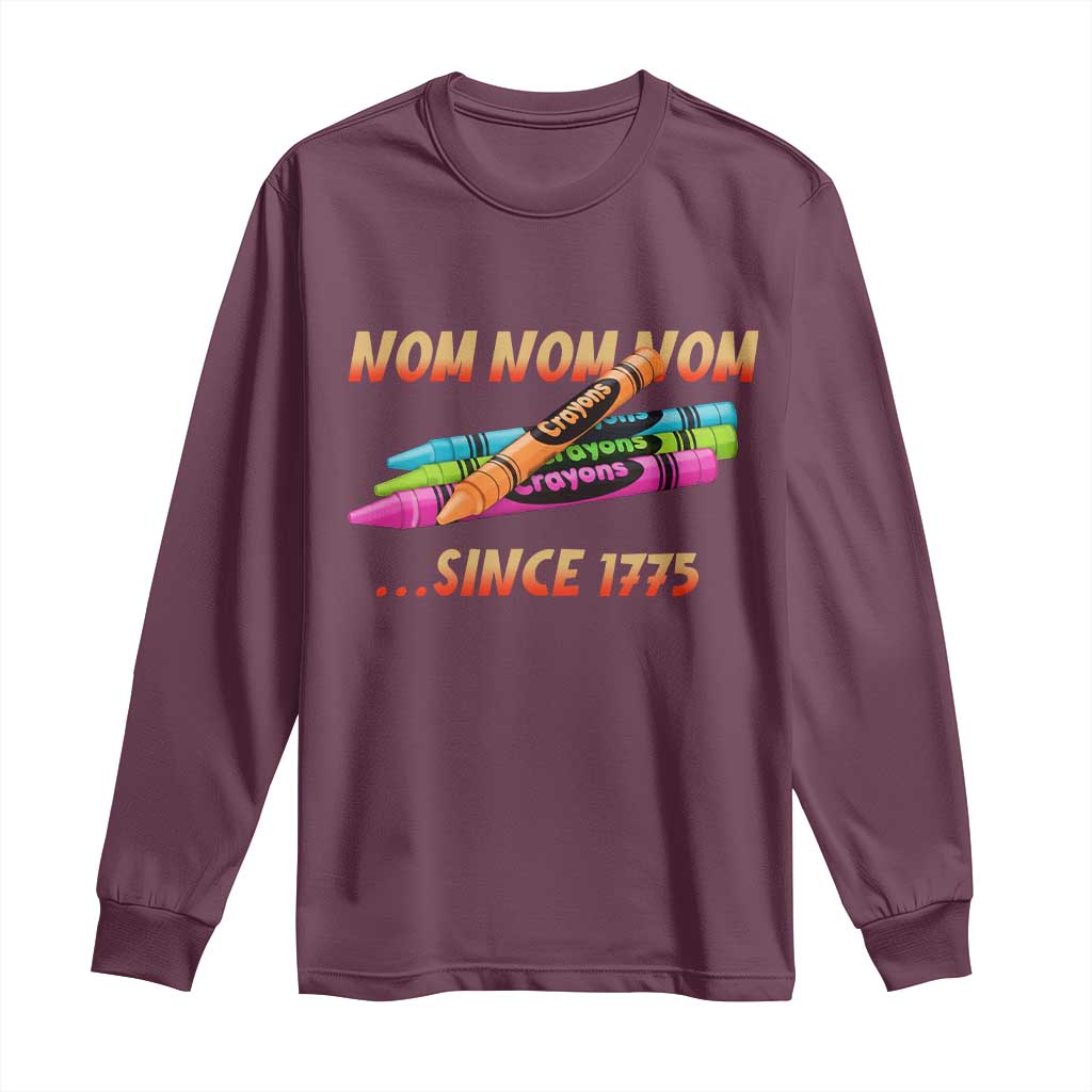 Nom Nom Nom Crayons Long Sleeve Shirt Since 1775 Funny Military Joke Veterans TS02 Maroon Print Your Wear