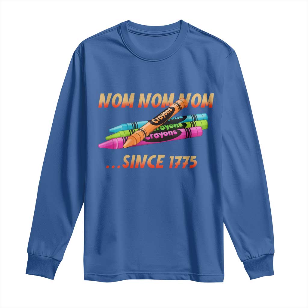 Nom Nom Nom Crayons Long Sleeve Shirt Since 1775 Funny Military Joke Veterans TS02 Royal Blue Print Your Wear