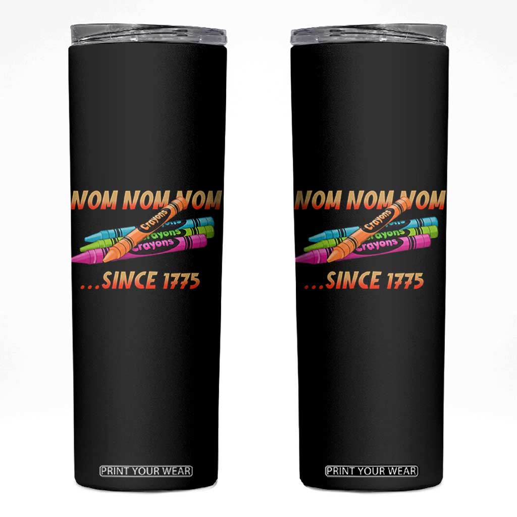 Nom Nom Nom Crayons Skinny Tumbler Since 1775 Funny Military Joke Veterans TS02 Black Print Your Wear