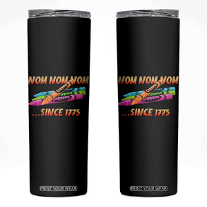 Nom Nom Nom Crayons Skinny Tumbler Since 1775 Funny Military Joke Veterans TS02 Black Print Your Wear