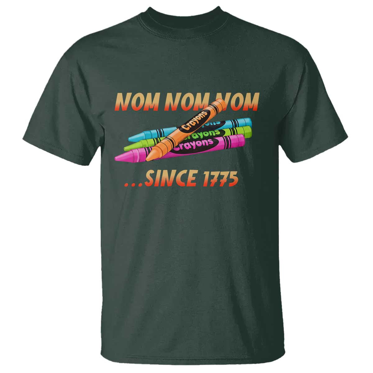 Nom Nom Nom Crayons T Shirt Since 1775 Funny Military Joke Veterans TS02 Dark Forest Green Print Your Wear