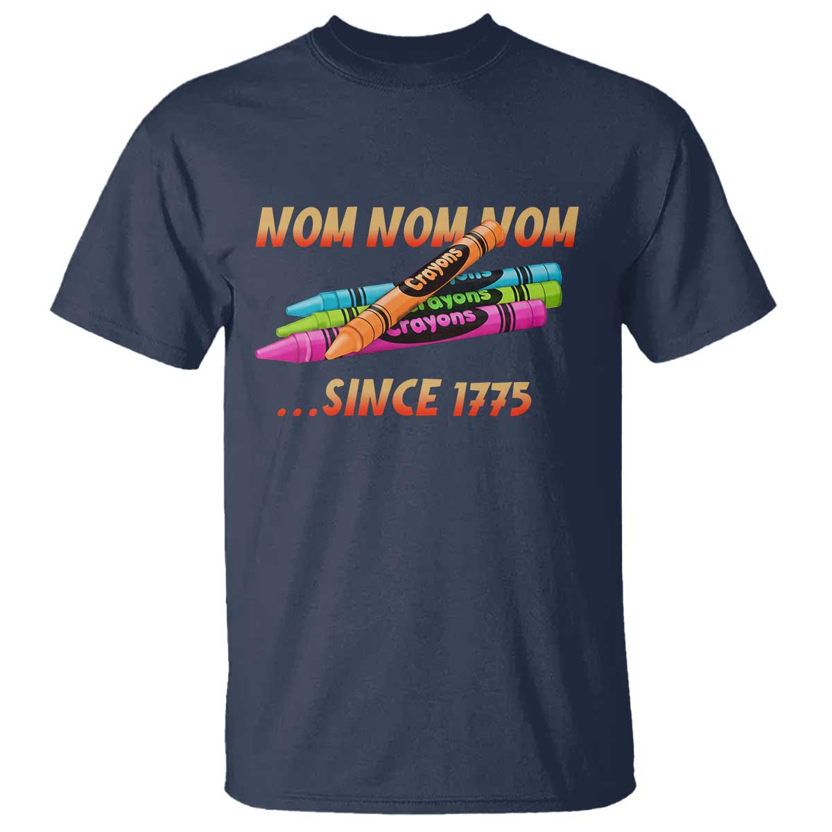 Nom Nom Nom Crayons T Shirt Since 1775 Funny Military Joke Veterans TS02 Navy Print Your Wear
