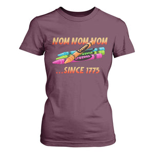 Nom Nom Nom Crayons T Shirt For Women Since 1775 Funny Military Joke Veterans TS02 Maroon Print Your Wear
