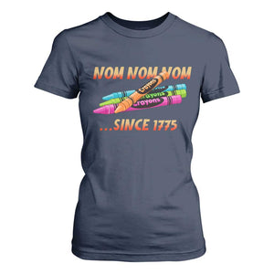 Nom Nom Nom Crayons T Shirt For Women Since 1775 Funny Military Joke Veterans TS02 Navy Print Your Wear