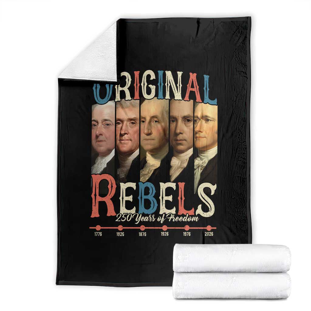 Original Rebels 250 Years of Freedom Throw Blanket Founding Fathers Patriotic 1776 to 2026 Semiquincentennial TS02 Black Print Your Wear