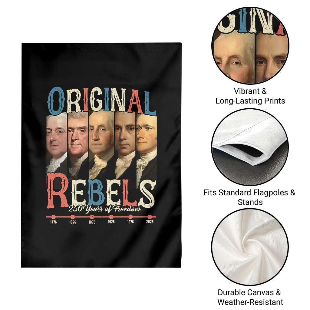 Original Rebels 250 Years of Freedom Garden Flag Founding Fathers Patriotic 1776 to 2026 Semiquincentennial TS02 Print Your Wear