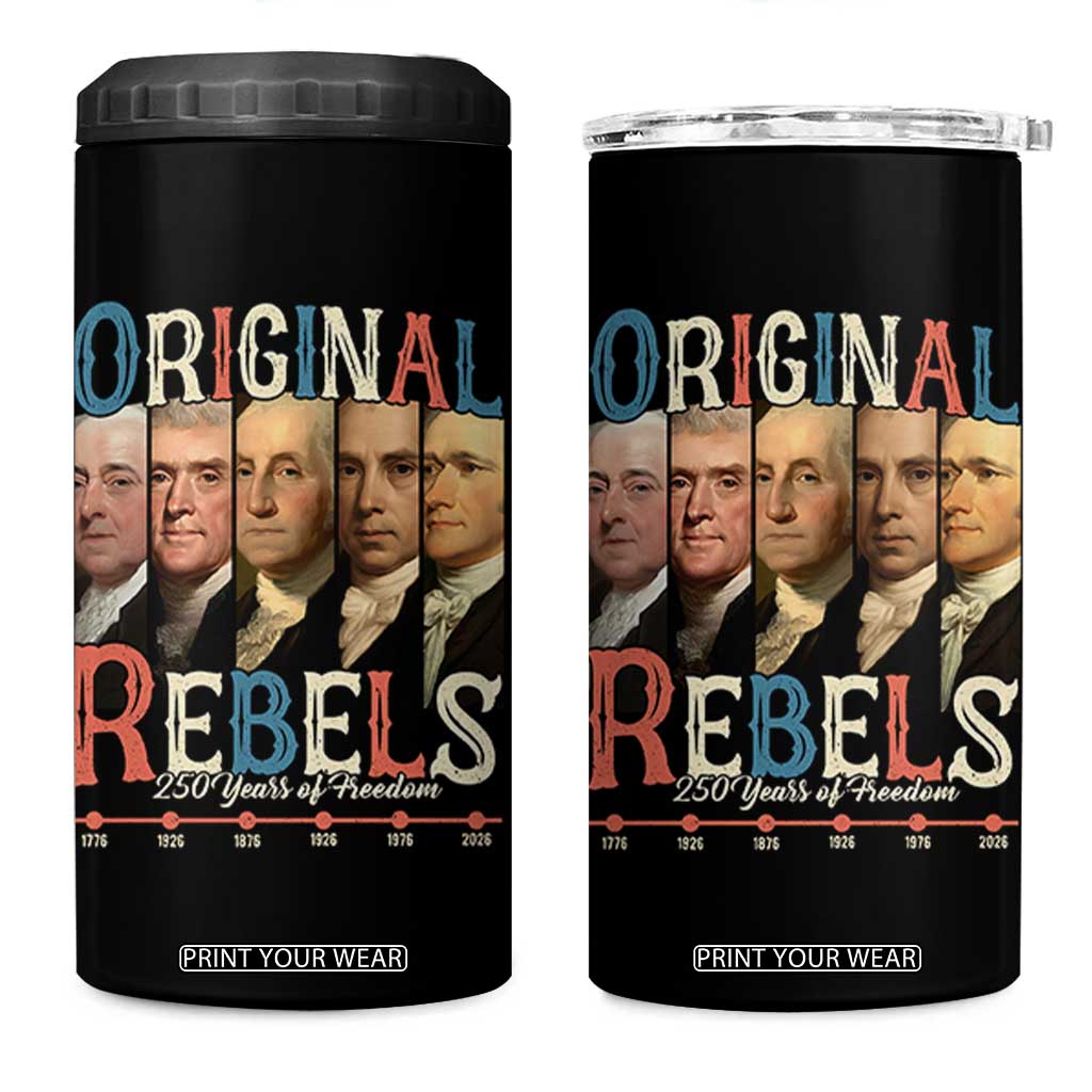 Original Rebels 250 Years of Freedom 4 in 1 Can Cooler Tumbler Founding Fathers Patriotic 1776 to 2026 Semiquincentennial TS02 One Size: 16 oz Black Print Your Wear