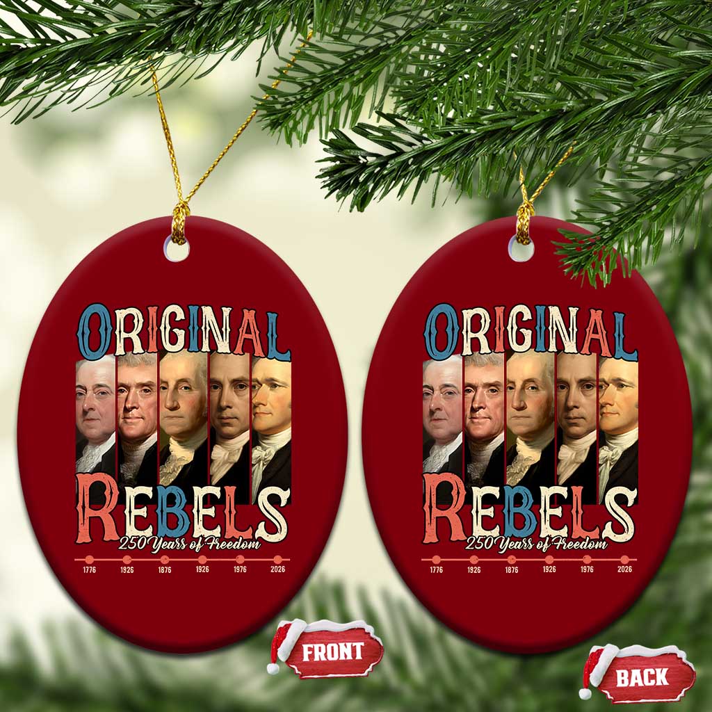 Original Rebels 250 Years of Freedom Ceramic Ornament Founding Fathers Patriotic 1776 to 2026 Semiquincentennial TS02 Print Your Wear