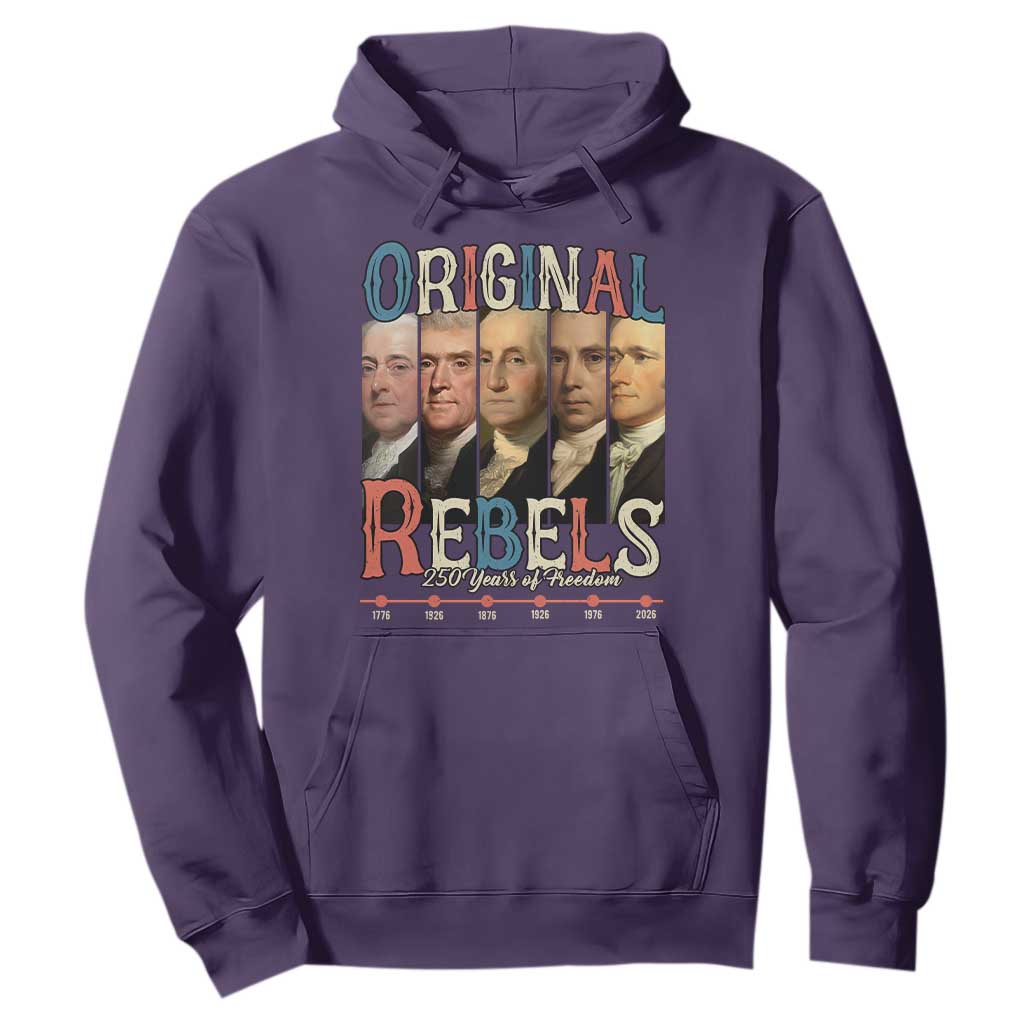 Original Rebels 250 Years of Freedom Hoodie Founding Fathers Patriotic 1776 to 2026 Semiquincentennial TS02 Purple Print Your Wear