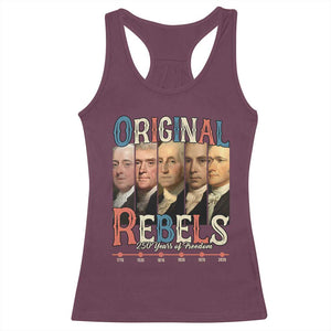 Original Rebels 250 Years of Freedom Racerback Tank Top Founding Fathers Patriotic 1776 to 2026 Semiquincentennial TS02 Maroon Print Your Wear