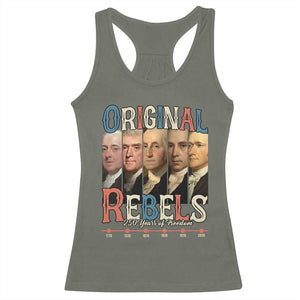 Original Rebels 250 Years of Freedom Racerback Tank Top Founding Fathers Patriotic 1776 to 2026 Semiquincentennial TS02 Military Green Print Your Wear