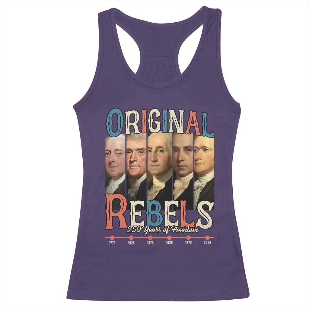 Original Rebels 250 Years of Freedom Racerback Tank Top Founding Fathers Patriotic 1776 to 2026 Semiquincentennial TS02 Purple Print Your Wear