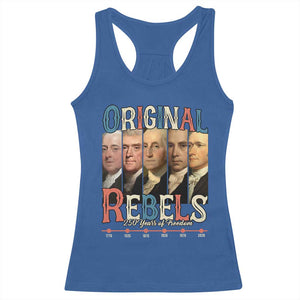 Original Rebels 250 Years of Freedom Racerback Tank Top Founding Fathers Patriotic 1776 to 2026 Semiquincentennial TS02 Royal Blue Print Your Wear
