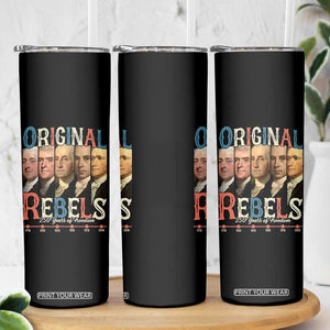 Original Rebels 250 Years of Freedom Skinny Tumbler Founding Fathers Patriotic 1776 to 2026 Semiquincentennial TS02 Print Your Wear