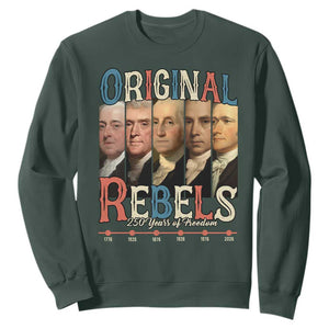 Original Rebels 250 Years of Freedom Sweatshirt Founding Fathers Patriotic 1776 to 2026 Semiquincentennial TS02 Dark Forest Green Print Your Wear