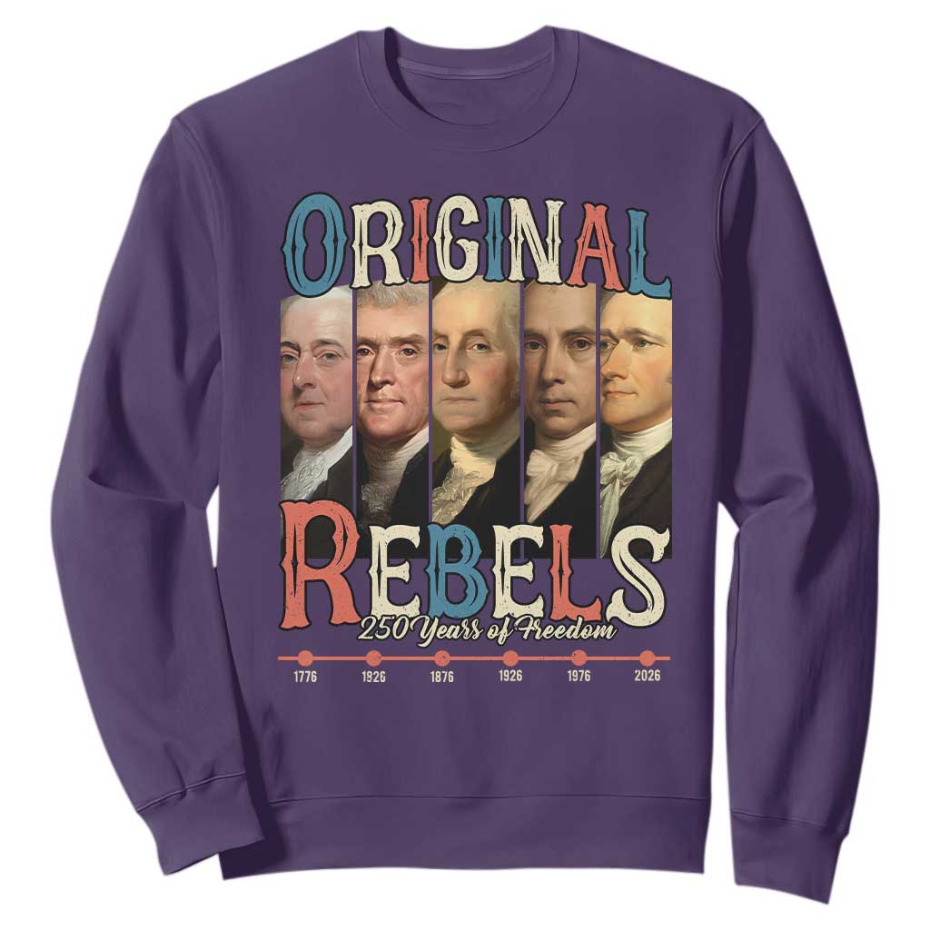 Original Rebels 250 Years of Freedom Sweatshirt Founding Fathers Patriotic 1776 to 2026 Semiquincentennial TS02 Purple Print Your Wear