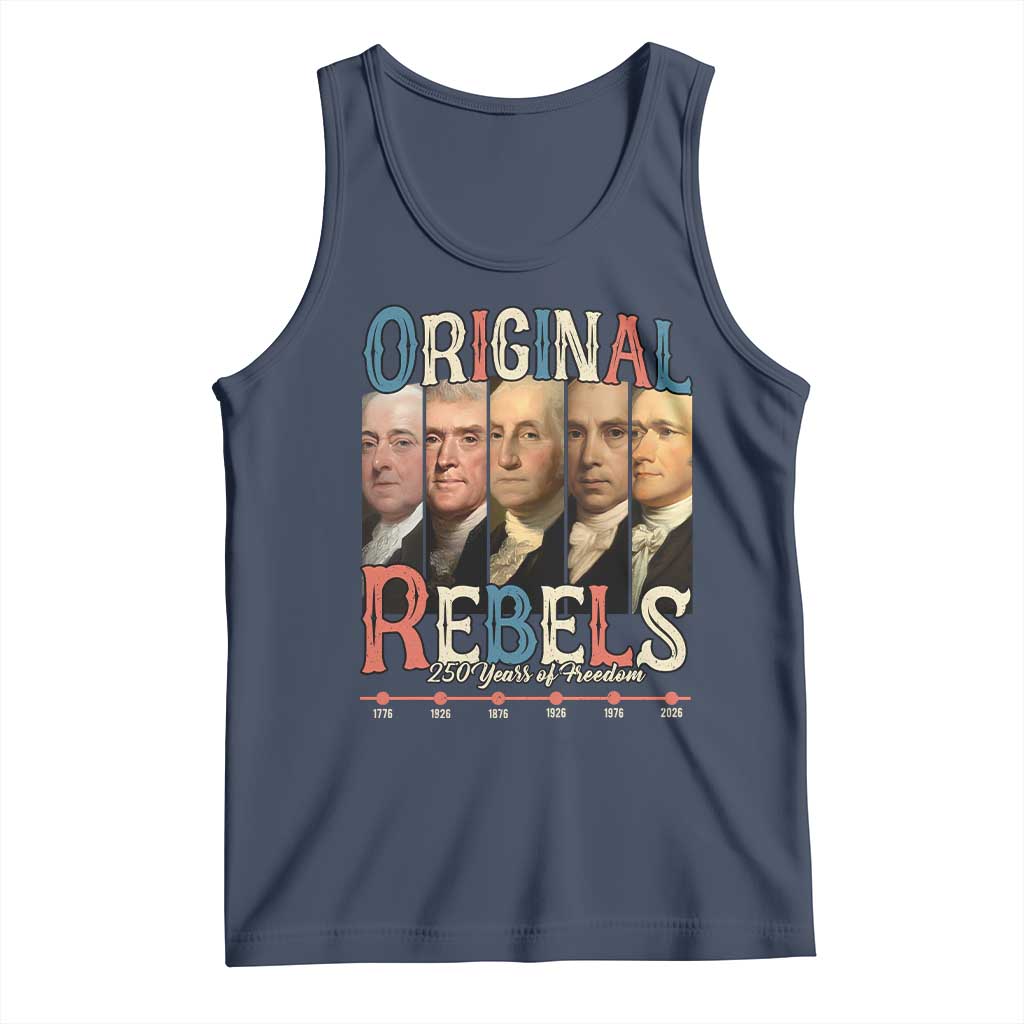 Original Rebels 250 Years of Freedom Tank Top Founding Fathers Patriotic 1776 to 2026 Semiquincentennial TS02 Navy Print Your Wear