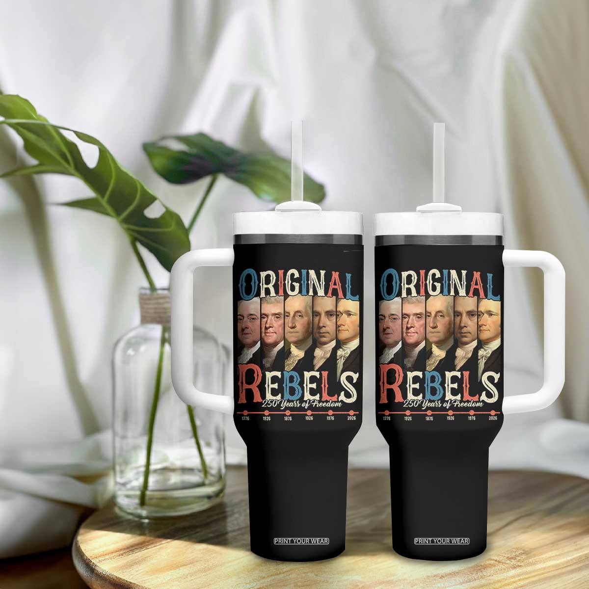 Original Rebels 250 Years of Freedom Tumbler With Handle Founding Fathers Patriotic 1776 to 2026 Semiquincentennial TS02 Print Your Wear