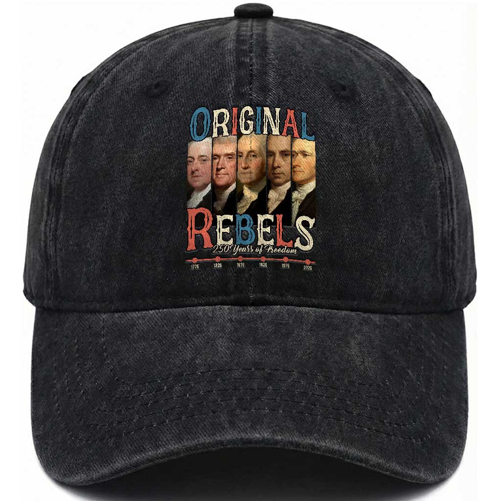 Original Rebels 250 Years of Freedom Washed Cotton Baseball Cap Founding Fathers Patriotic 1776 to 2026 Semiquincentennial TS02 Washed Cap Universal Fit Black Print Your Wear