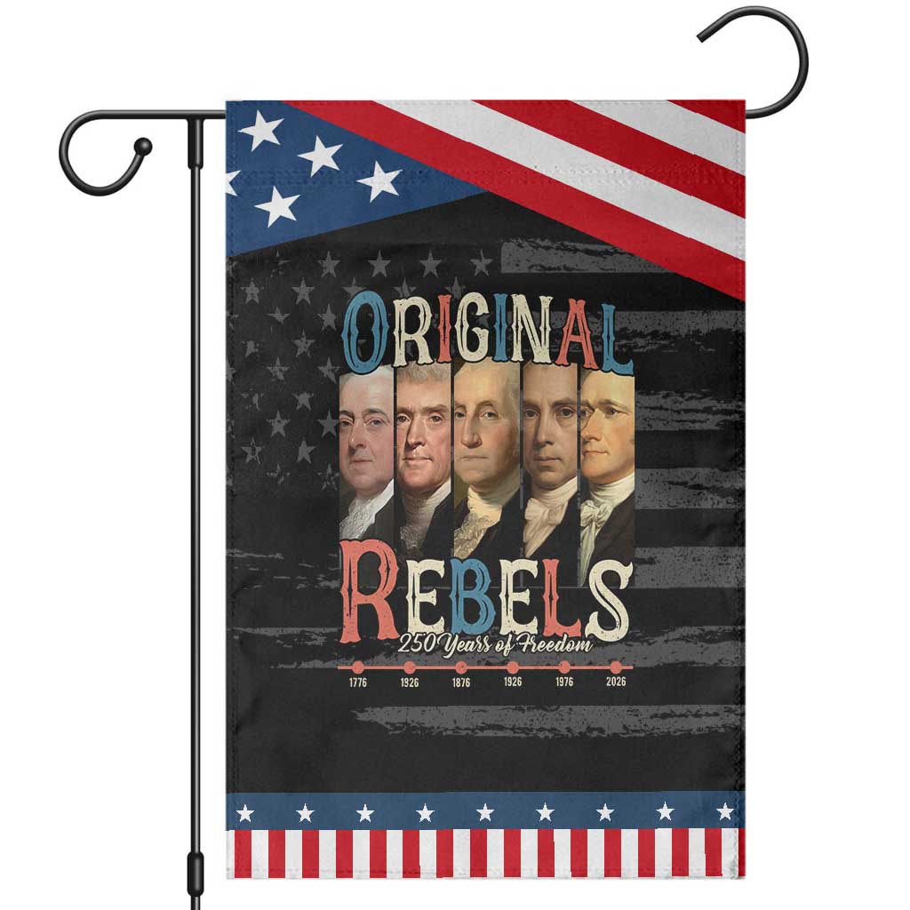 Original Rebels 250 Years of Freedom Garden Flag Founding Fathers Patriotic 1776 to 2026 Semiquincentennial TS02 Distressed Black Blue Print Your Wear