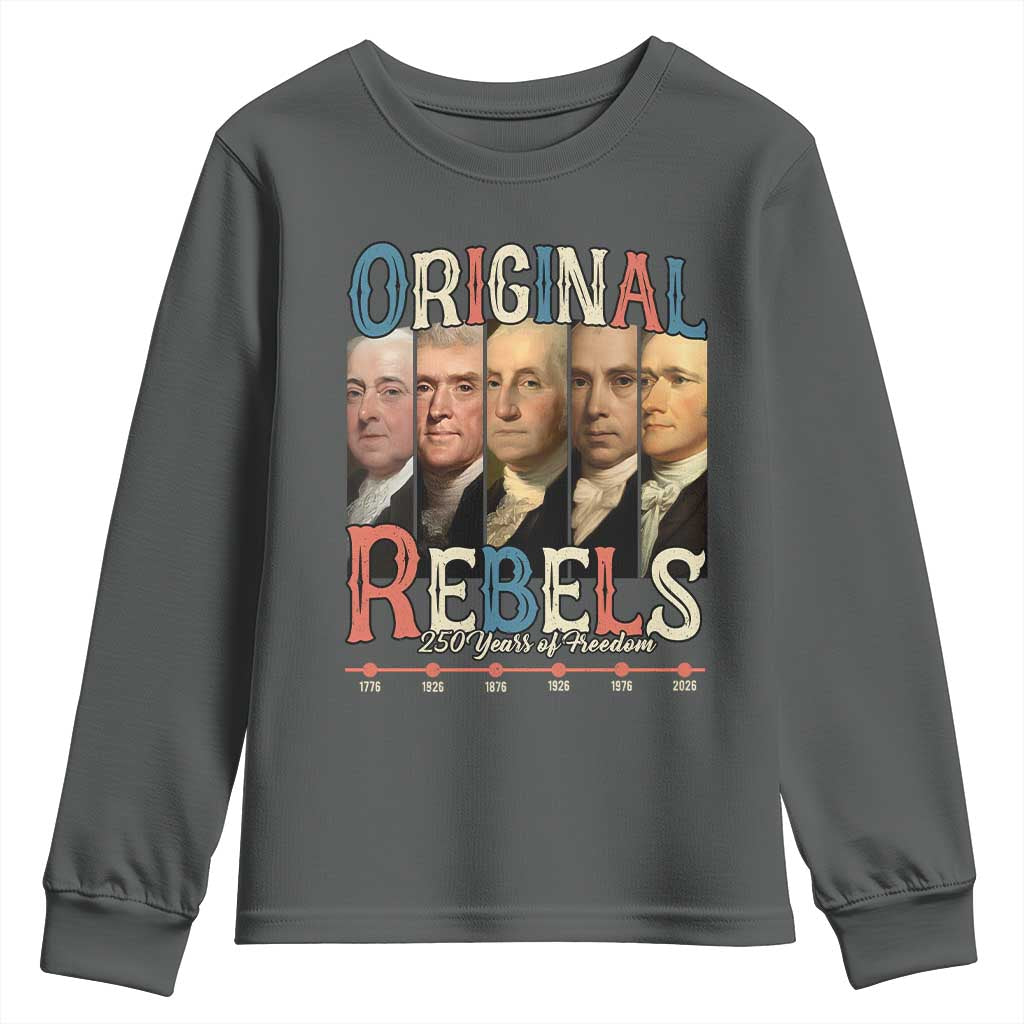 Original Rebels 250 Years of Freedom Youth Sweatshirt Founding Fathers Patriotic 1776 to 2026 Semiquincentennial TS02 Dark Heather Print Your Wear