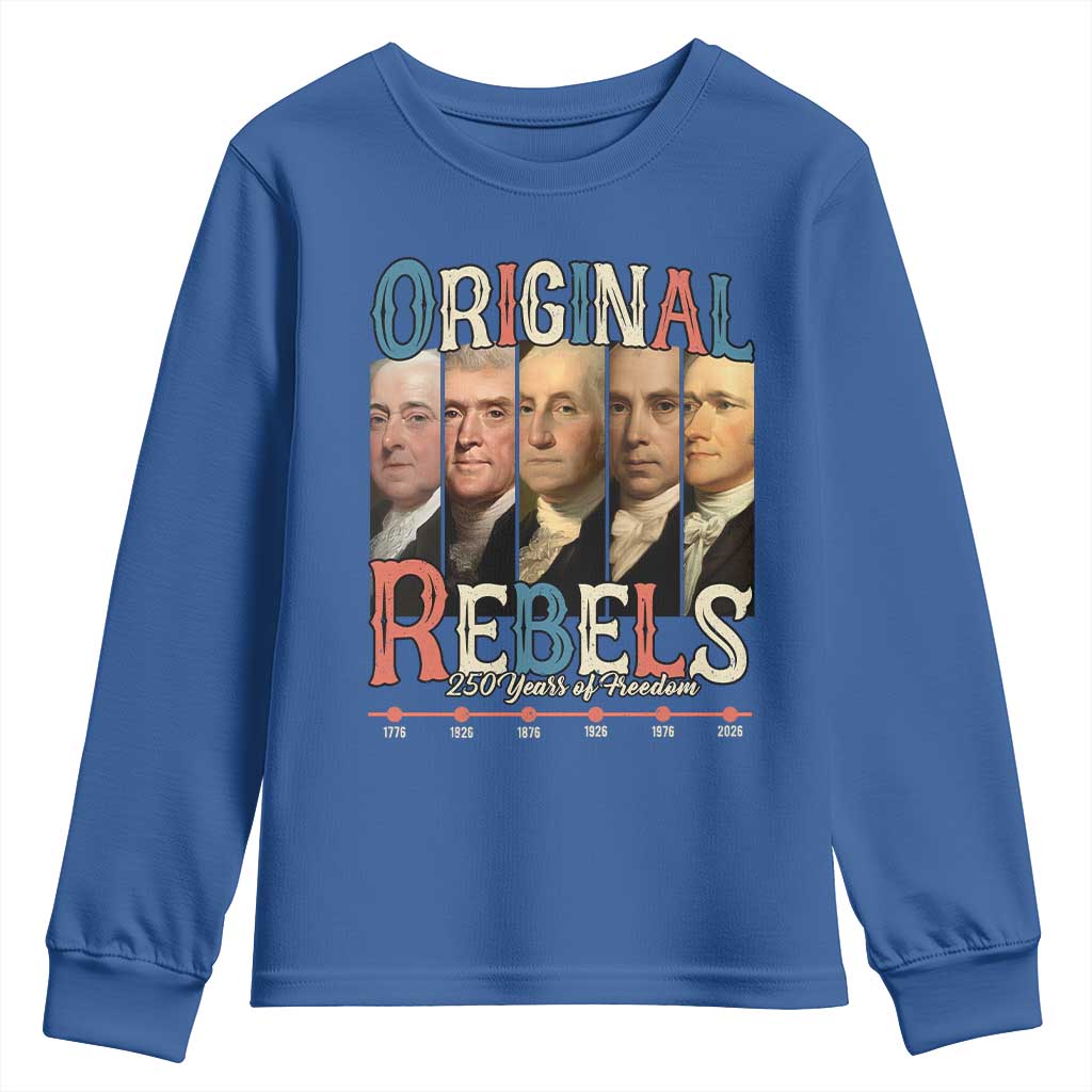 Original Rebels 250 Years of Freedom Youth Sweatshirt Founding Fathers Patriotic 1776 to 2026 Semiquincentennial TS02 Royal Blue Print Your Wear