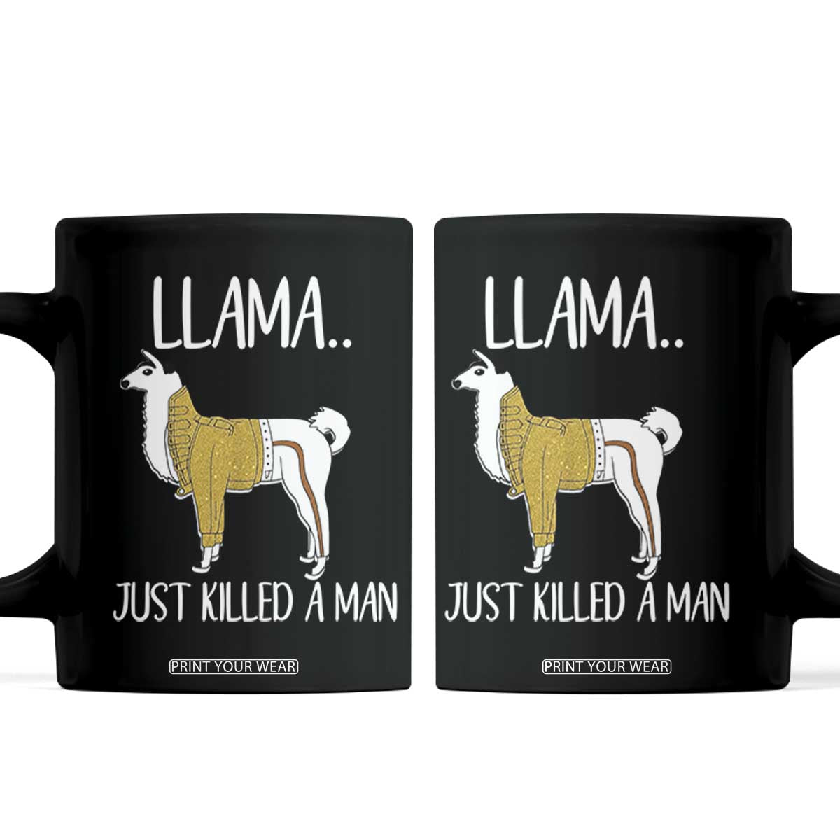 Funny Llama Just Killed a Man Coffee Mug Animal Pun Internet Meme TS02 Black Print Your Wear