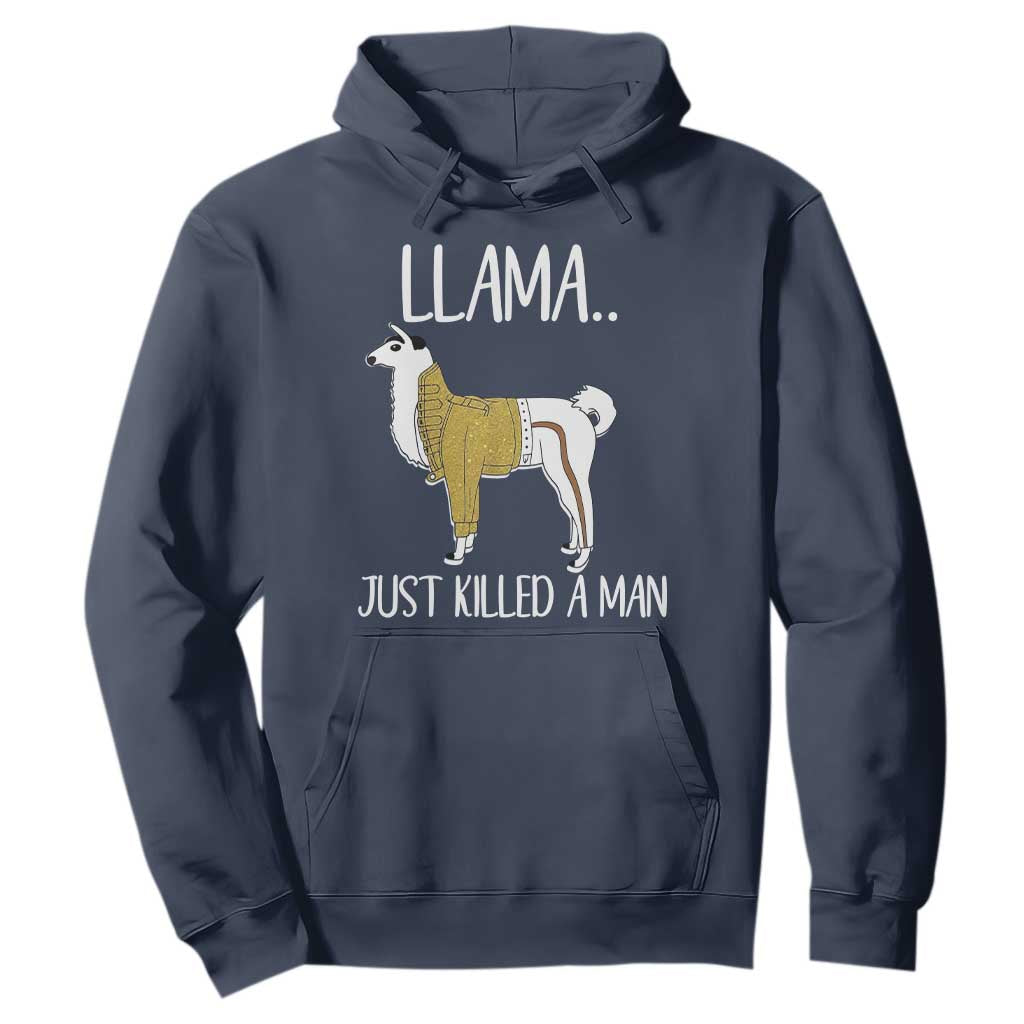 Funny Llama Just Killed a Man Hoodie Animal Pun Internet Meme TS02 Navy Print Your Wear
