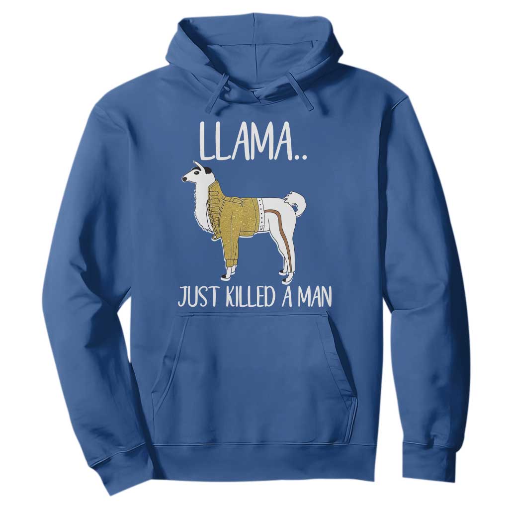 Funny Llama Just Killed a Man Hoodie Animal Pun Internet Meme TS02 Royal Blue Print Your Wear