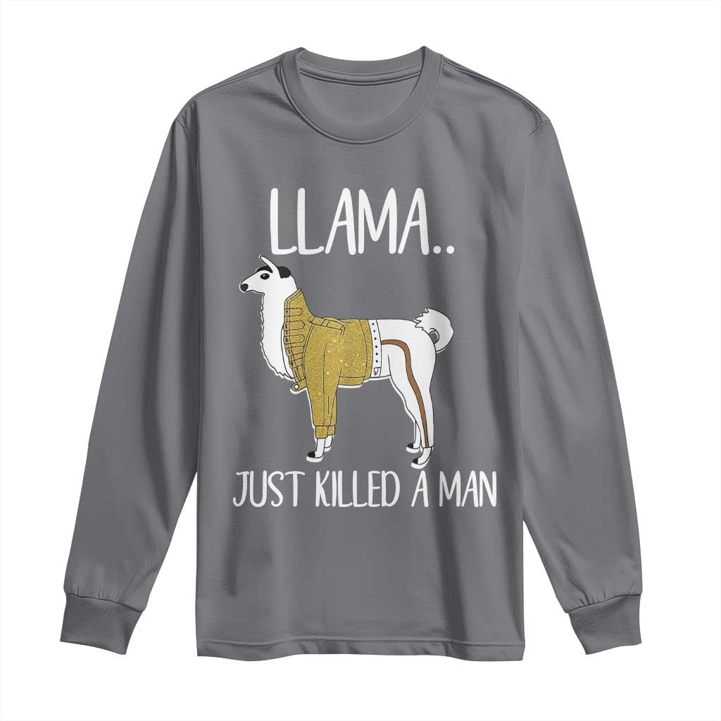 Funny Llama Just Killed a Man Long Sleeve Shirt Animal Pun Internet Meme TS02 Charcoal Print Your Wear