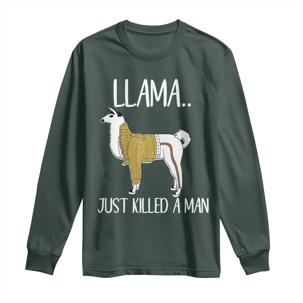 Funny Llama Just Killed a Man Long Sleeve Shirt Animal Pun Internet Meme TS02 Dark Forest Green Print Your Wear