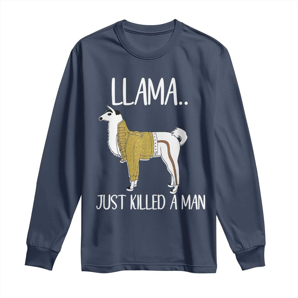 Funny Llama Just Killed a Man Long Sleeve Shirt Animal Pun Internet Meme TS02 Navy Print Your Wear