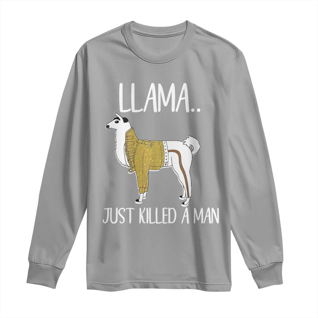 Funny Llama Just Killed a Man Long Sleeve Shirt Animal Pun Internet Meme TS02 Sport Gray Print Your Wear