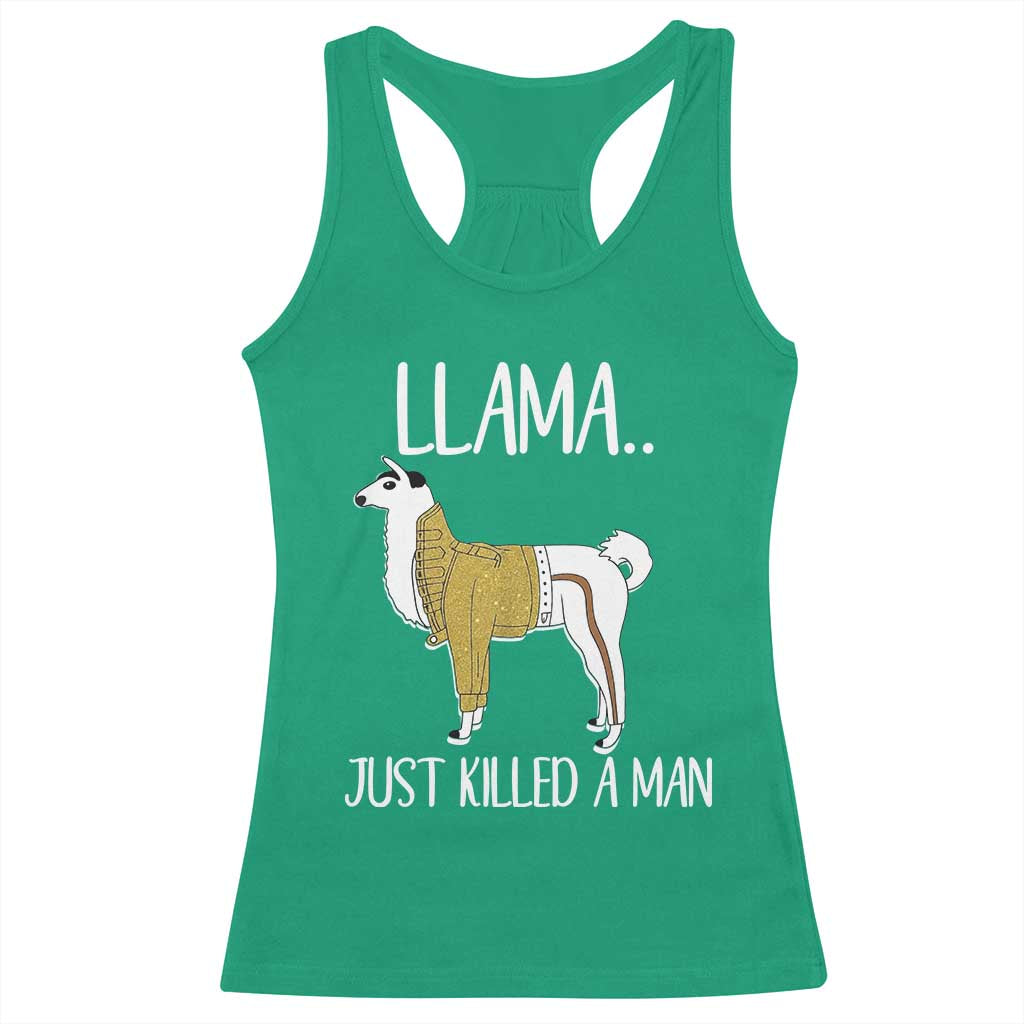 Funny Llama Just Killed a Man Racerback Tank Top Animal Pun Internet Meme TS02 Irish Green Print Your Wear