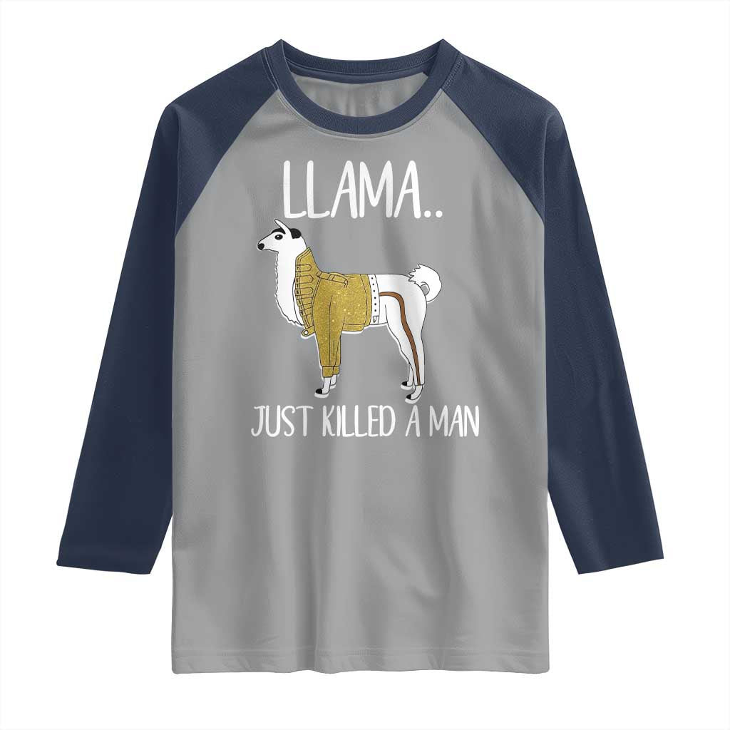 Funny Llama Just Killed a Man Raglan Shirt Animal Pun Internet Meme TS02 Sport Gray Navy Print Your Wear