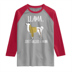 Funny Llama Just Killed a Man Raglan Shirt Animal Pun Internet Meme TS02 Sport Gray Red Print Your Wear