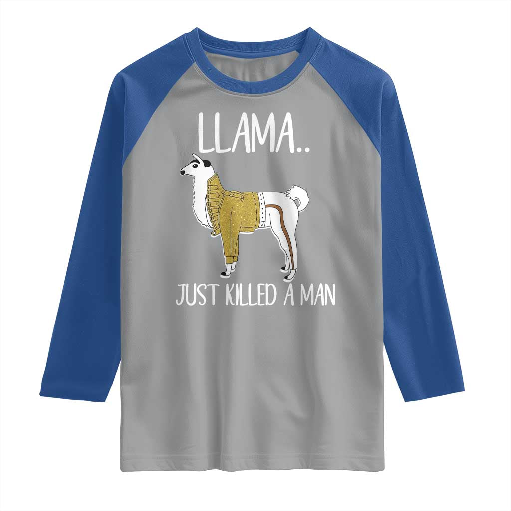 Funny Llama Just Killed a Man Raglan Shirt Animal Pun Internet Meme TS02 Sport Gray Royal Print Your Wear