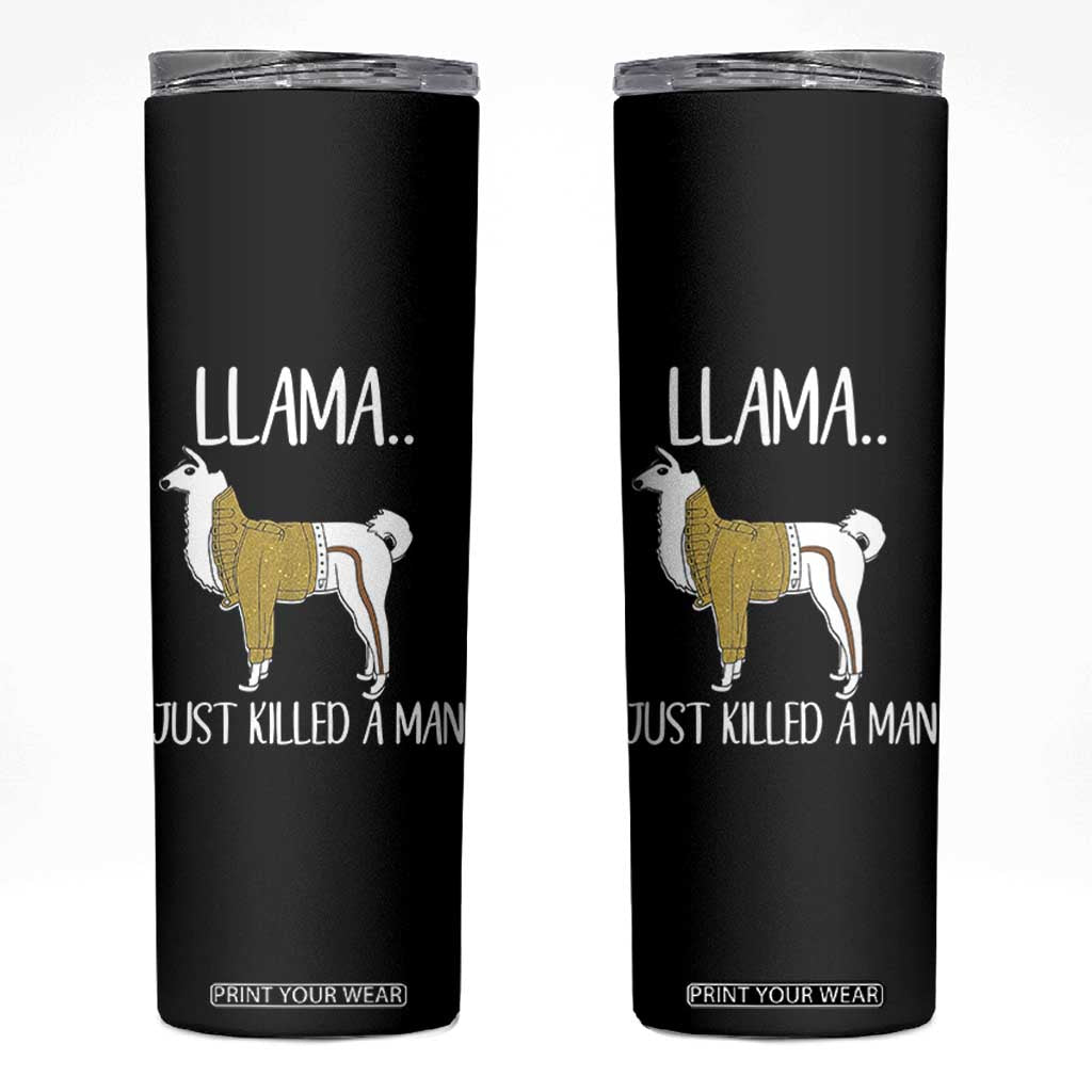 Funny Llama Just Killed a Man Skinny Tumbler Animal Pun Internet Meme TS02 Black Print Your Wear
