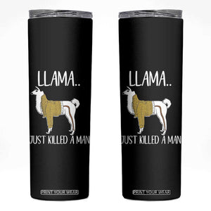 Funny Llama Just Killed a Man Skinny Tumbler Animal Pun Internet Meme TS02 Black Print Your Wear