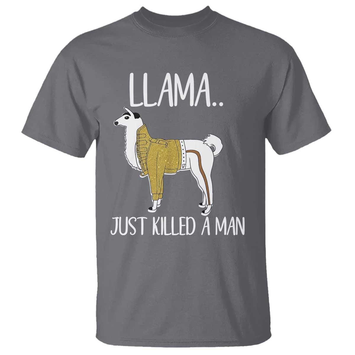Funny Llama Just Killed a Man T Shirt Animal Pun Internet Meme TS02 Charcoal Print Your Wear